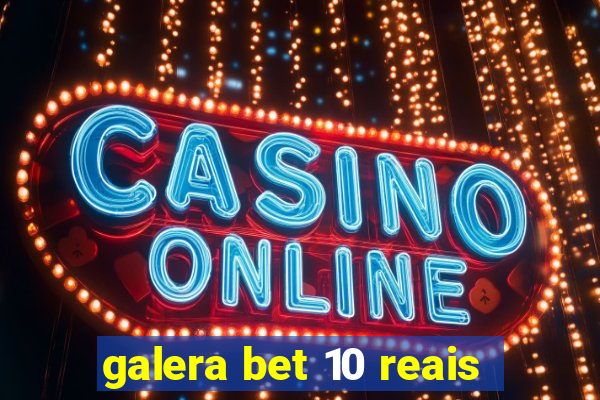 galera bet 10 reais