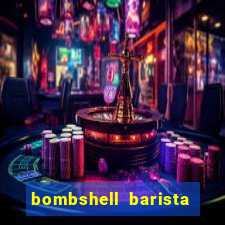 bombshell barista tail blaizer