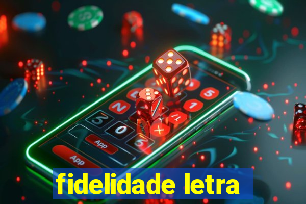 fidelidade letra