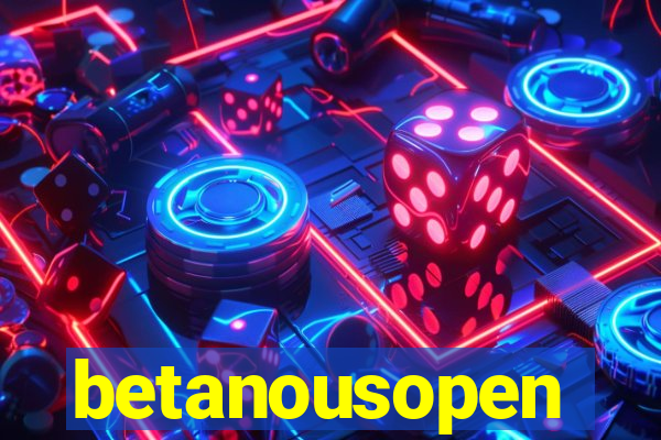 betanousopen