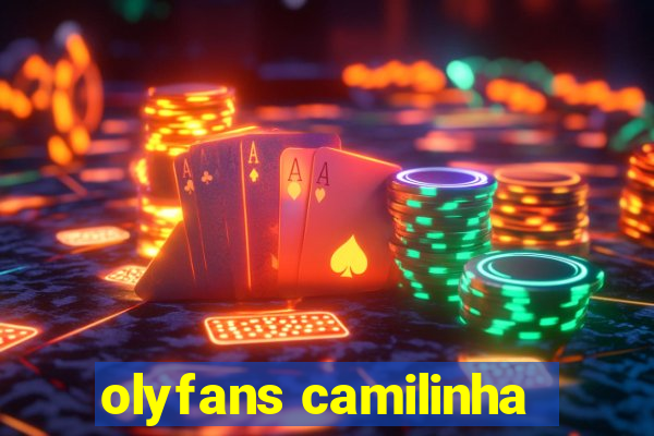 olyfans camilinha