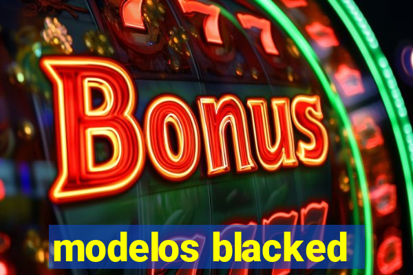 modelos blacked