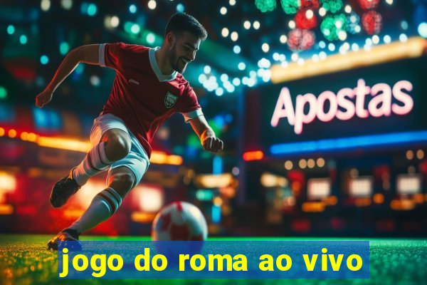 jogo do roma ao vivo