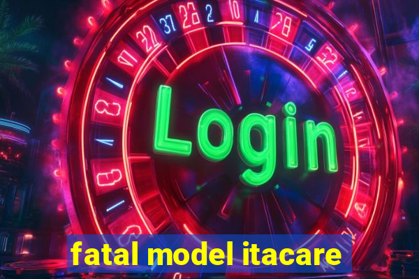 fatal model itacare