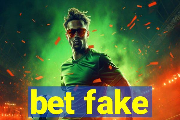 bet fake