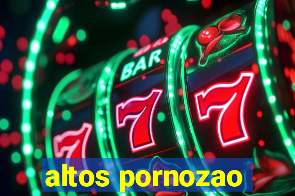altos pornozao