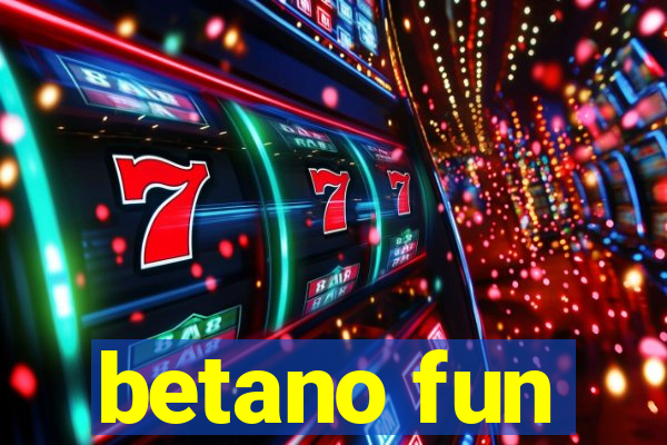 betano fun