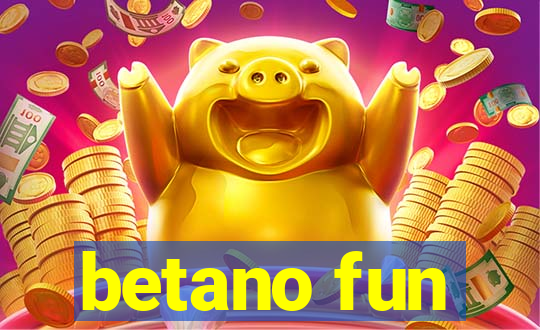 betano fun
