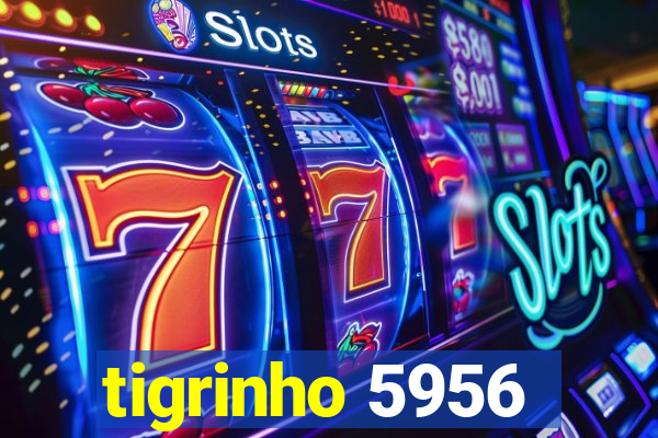 tigrinho 5956