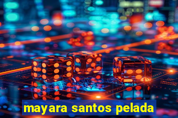 mayara santos pelada