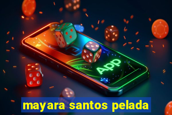mayara santos pelada