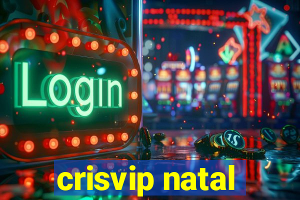 crisvip natal