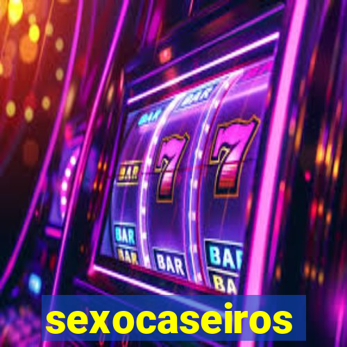 sexocaseiros