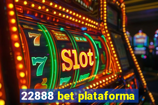 22888 bet plataforma