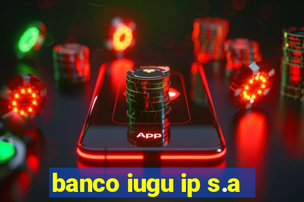 banco iugu ip s.a