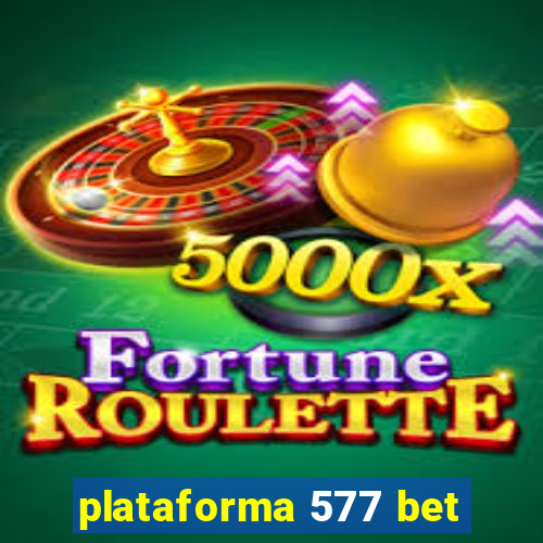 plataforma 577 bet