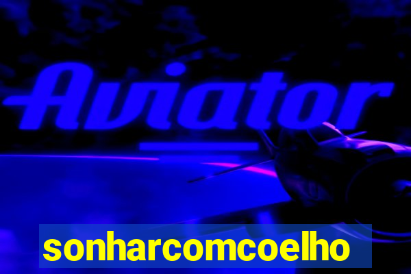 sonharcomcoelho