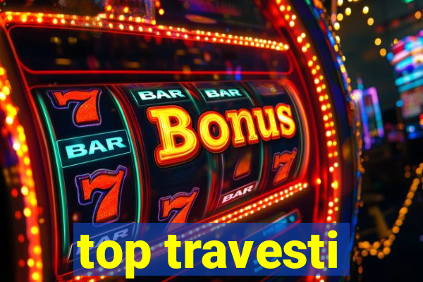 top travesti