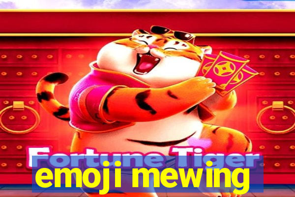 emoji mewing