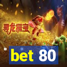 bet 80