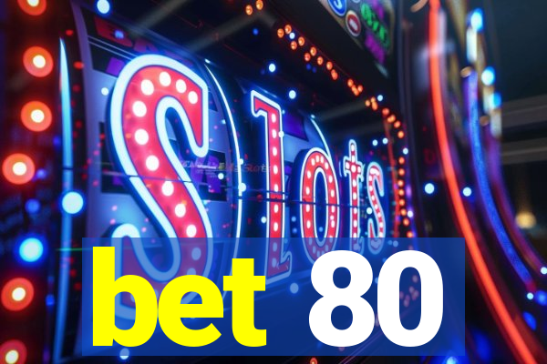 bet 80