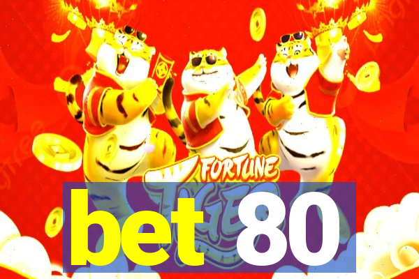 bet 80