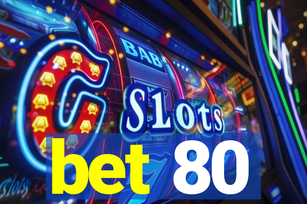 bet 80