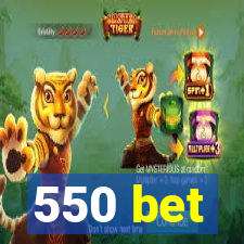 550 bet