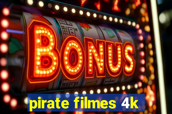 pirate filmes 4k