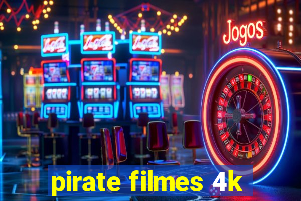 pirate filmes 4k