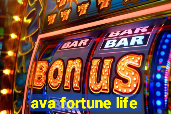 ava fortune life