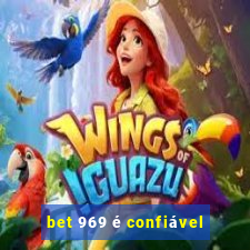 bet 969 é confiável