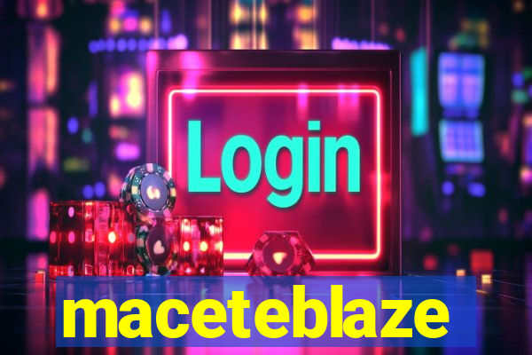 maceteblaze