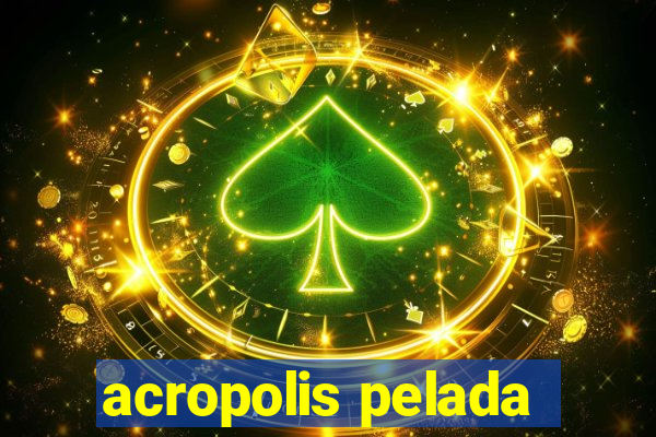 acropolis pelada