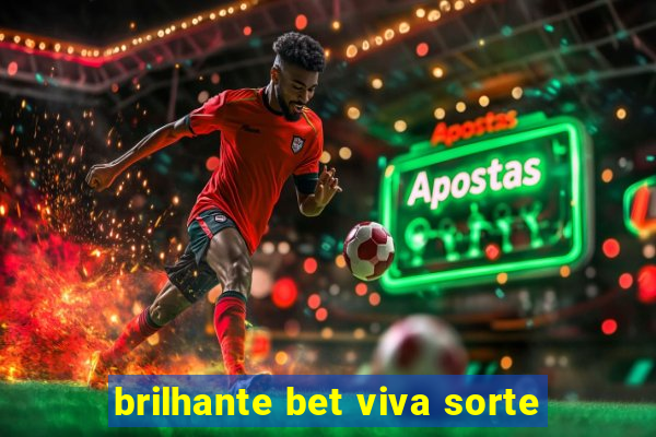 brilhante bet viva sorte