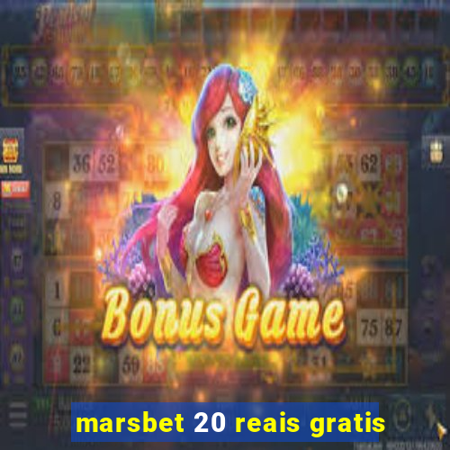 marsbet 20 reais gratis