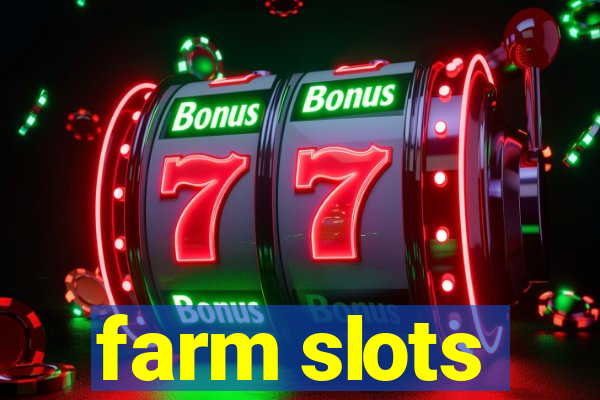 farm slots