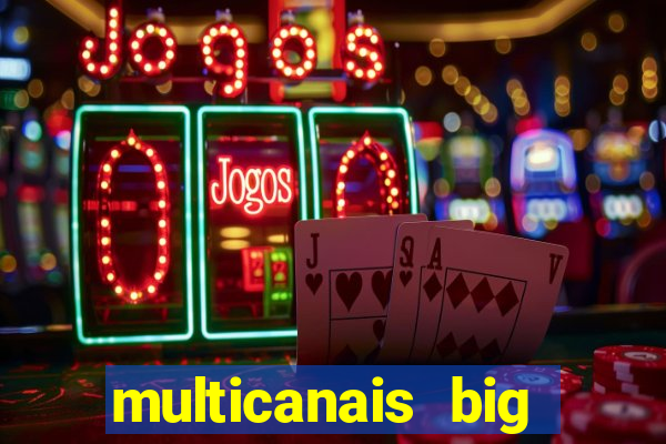 multicanais big brother brasil