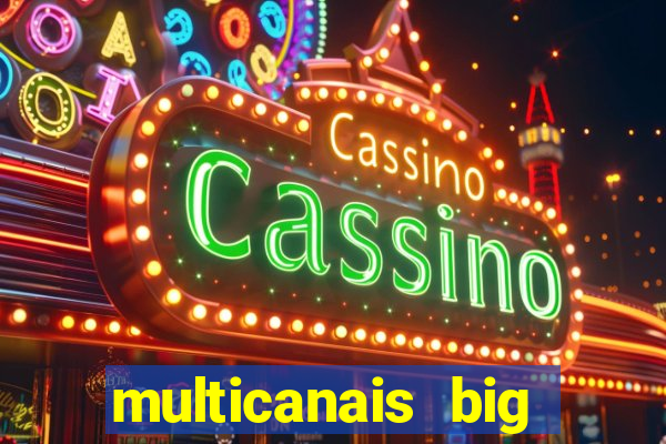 multicanais big brother brasil