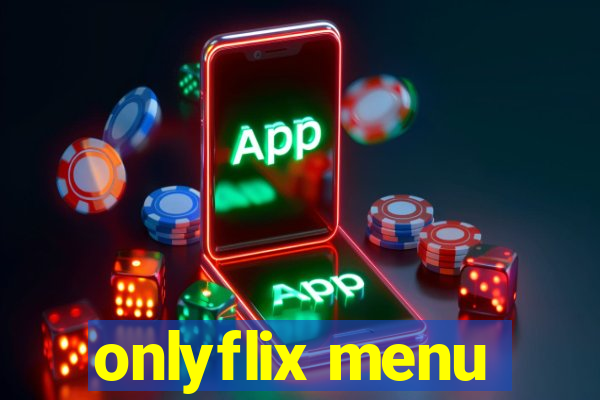 onlyflix menu