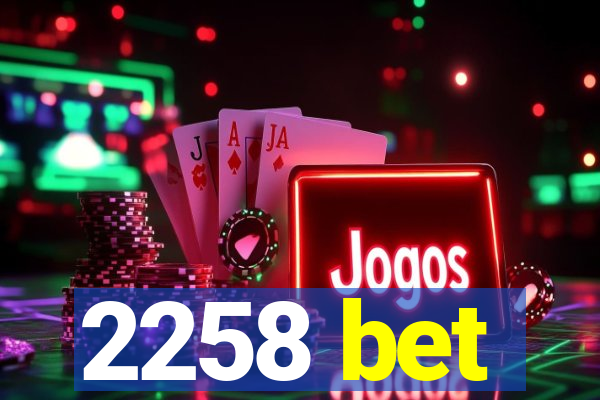 2258 bet