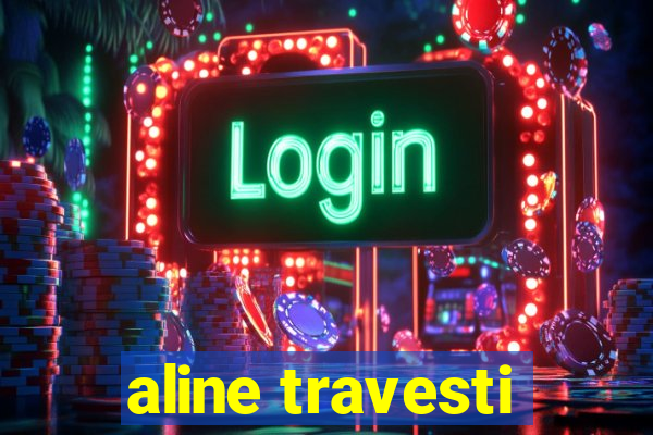 aline travesti