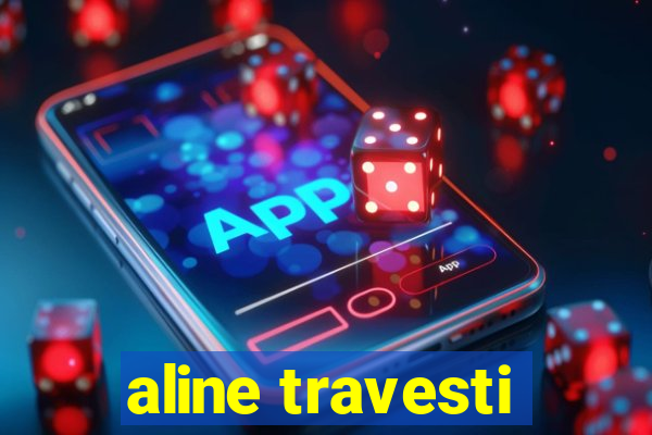 aline travesti