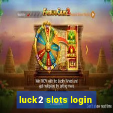 luck2 slots login