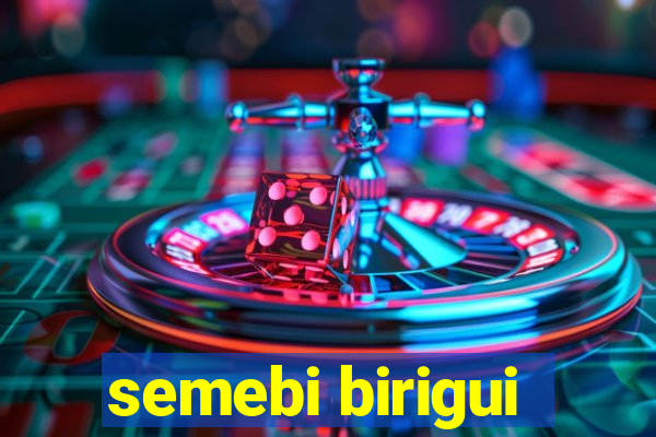 semebi birigui