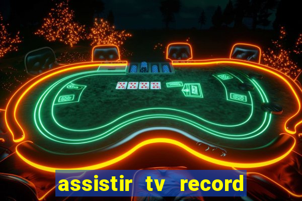 assistir tv record ao vivo