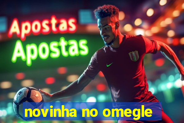 novinha no omegle