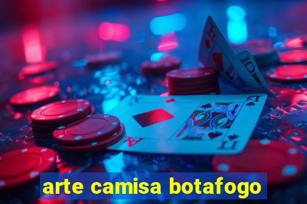 arte camisa botafogo