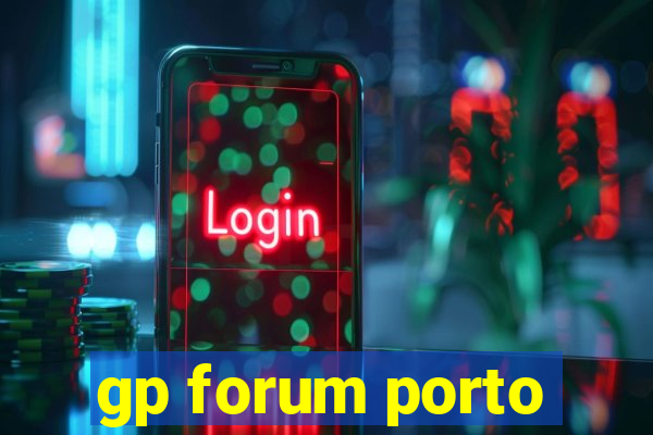 gp forum porto