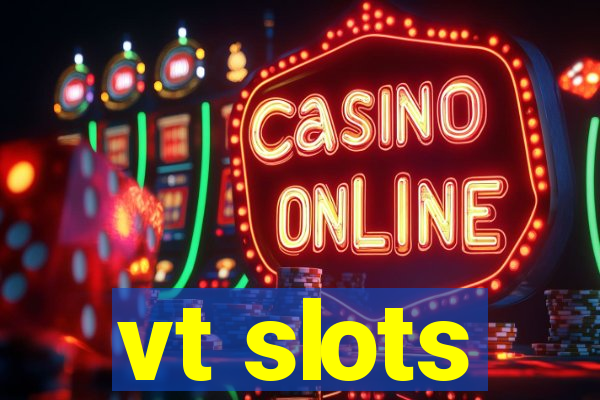 vt slots